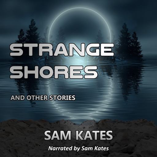 Strange Shores and Other Stories, Sam Kates