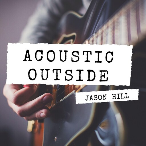 Acoustic Outside, Jason Hill