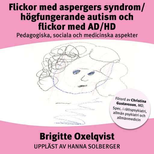 Flickor med aspergers syndrom/Högfungerande autism och flickor med AD/HD, Brigitte Oxelqvist