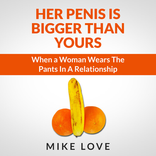 Her Penis Is Bigger Than Yours, Mike Love