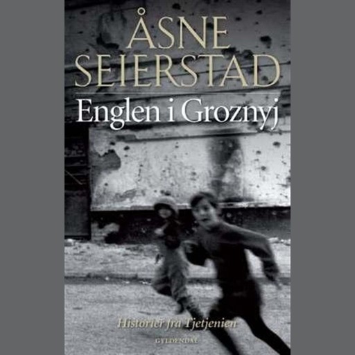 Englen i Groznyj: Historier fra Tjetjenien, Åsne Seierstad