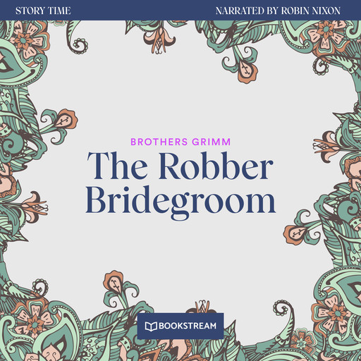 The Robber Bridegroom - Story Time, Episode 46 (Unabridged), Brothers Grimm