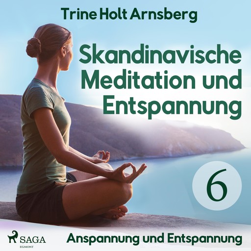 Skandinavische Meditation und Entspannung, # 6: Anspannung und Entspannung (Ungekürzt), Trine Holt Arnsberg