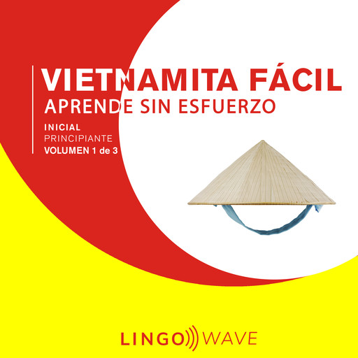 Vietnamita Fácil - Aprende Sin Esfuerzo - Principiante inicial - Volumen 1 de 3, Lingo Wave