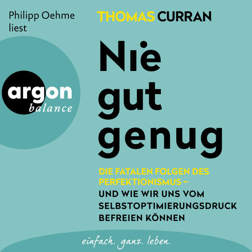 Nie gut genug - Die fatalen Folgen des Perfektionismus - und wie wir uns vom Selbstoptimierungsdruck befreien können (Ungekürzte Lesung), Thomas Curran