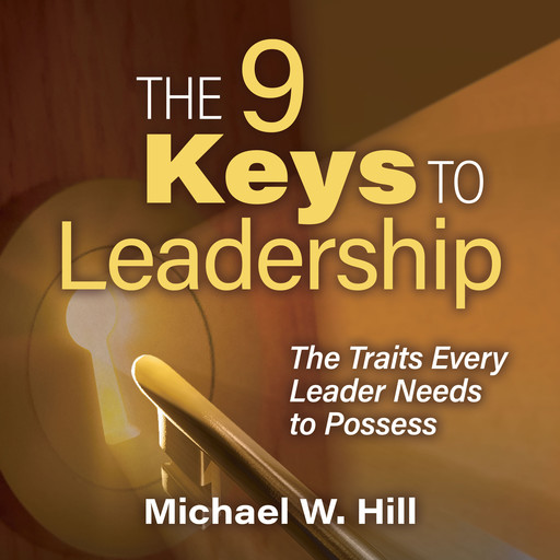 The 9 Keys to Leadership, Michael W Hill