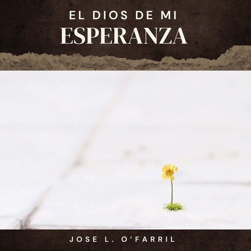 El Dios De Mi Esperanza, José L. O’Farril