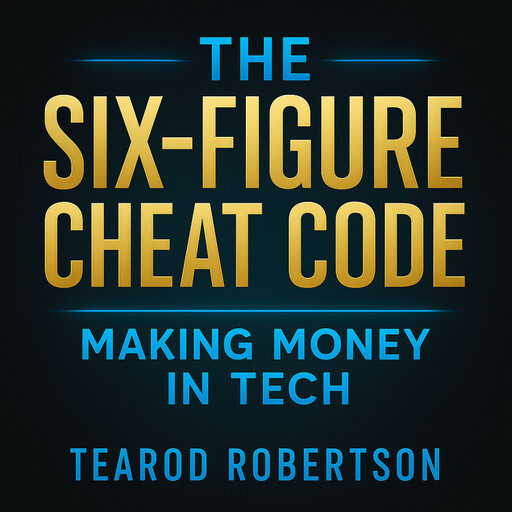 The Six Figure Cheat Code, Tearod Robertson