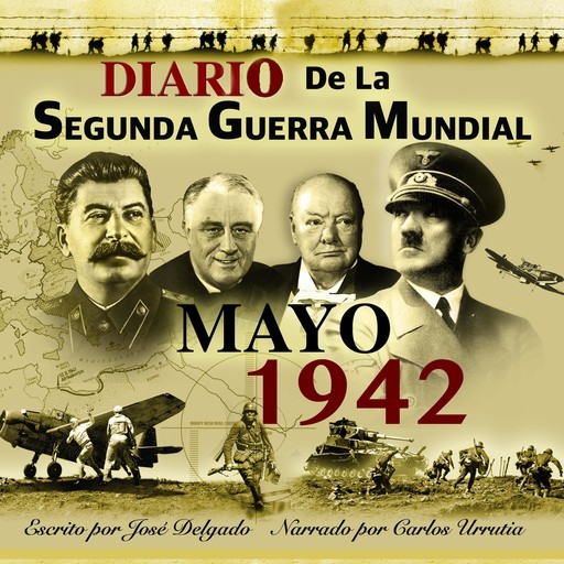 Diario de la Segunda Guerra Mundial: Mayo 1942, José Delgado