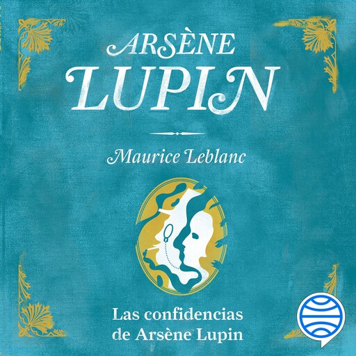 Las confidencias de Arsène Lupin, Maurice Leblanc