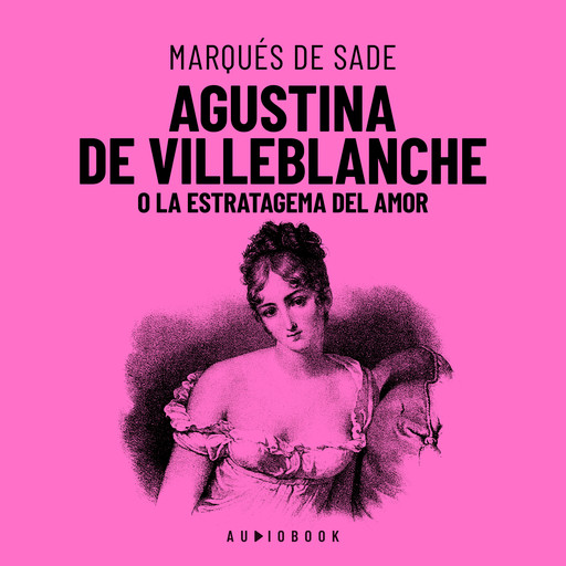 Agustina De Villeblanche O La Estratagema Del Amor (Completo), Marqués de Sade