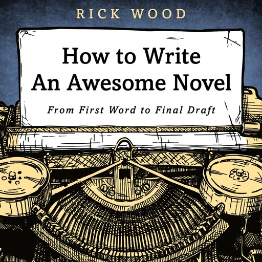 How to Write an Awesome Novel, Rick Wood