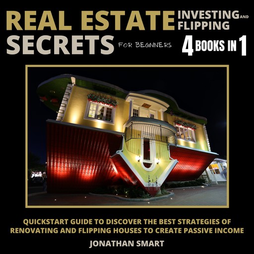 Real Estate Investing And Flipping Secrets For Beginners, Jonathan Smart