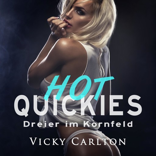 Dreier im Kornfeld. Hot Quickies, Vicky Carlton