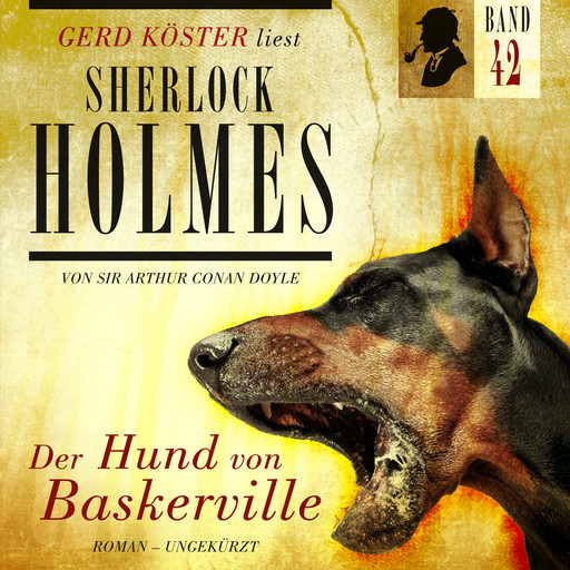 Der Hund von Baskerville - Gerd Köster liest Sherlock Holmes, Band 42 (Ungekürzt), Arthur Conan Doyle