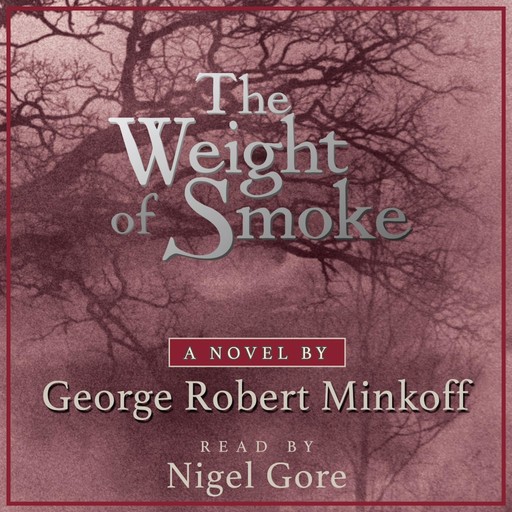 The Weight of Smoke, George Robert Minkoff