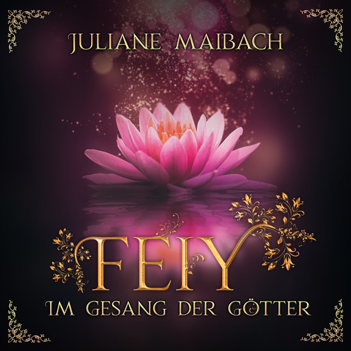 Im Gesang der Götter - Feiy, Band 5 (Ungekürzt), Juliane Maibach