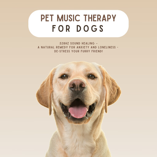 PET MUSIC THERAPY for Dogs - 528Hz Sound Healing, PET MUSIC THERAPY