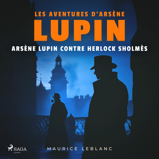 Arsène Lupin contre Herlock Sholmès – Les aventures d'Arsène Lupin, Морис Леблан