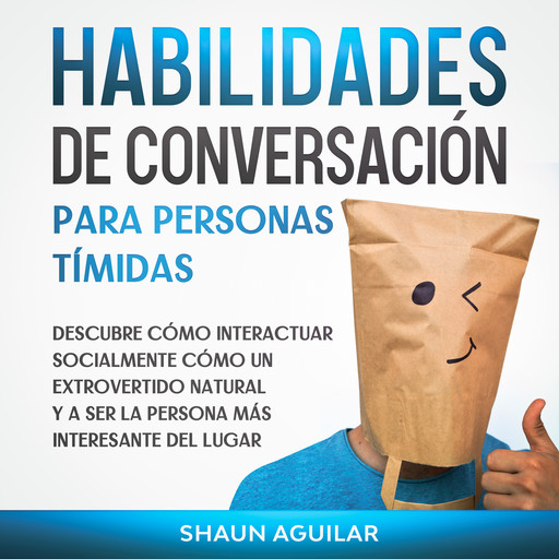 Habilidades de Conversación para Personas Tímidas, Shaun Aguilar