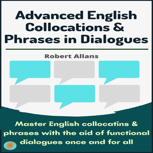 Advanced English Collocations and Phrases in Dialogues, Robert Allans
