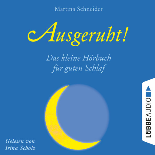 Ausgeruht! - Das kleine Hörbuch für guten Schlaf (Ungekürzt), Martina Schneider