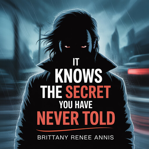 It knows the secret you have never told, Brittany Renee Annis