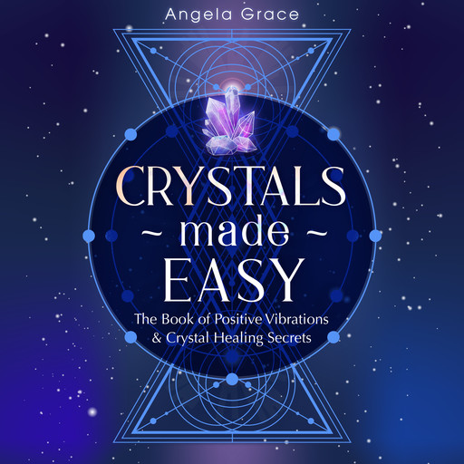 Crystals Made Easy, Angela Grace
