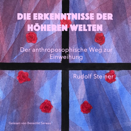 Die Erkenntnisse der höheren Welten, Rudolf Steiner