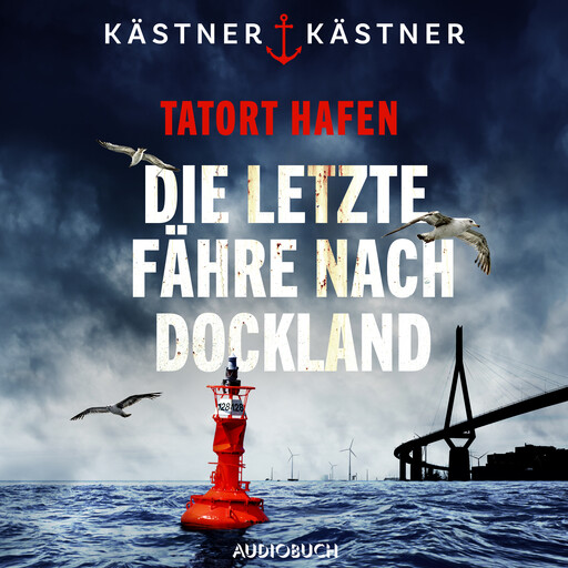 Tatort Hafen - Die letzte Fähre nach Dockland, Andreas Kästner, Angélique Kästner