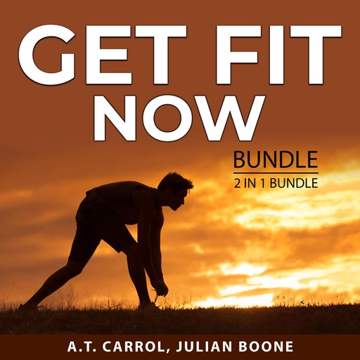 Get Fit Now Bundle, 2 in 1 Bundle, Julian Boone, A.T. Carrol
