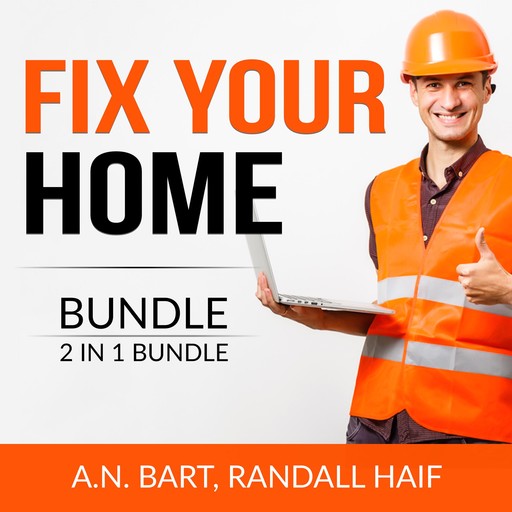 Fix Your Home Bundle, 2 in 1 Bundle: Home Maintenance and Organizing Your Kitchen, A.N. Bart, and Randall Haif