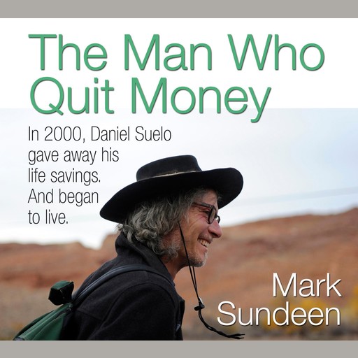 The Man Who Quit Money, Mark Sundeen