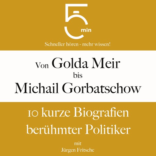 Von Golda Meir bis Michail Gorbatschow, Jürgen Fritsche, 5 Minuten, 5 Minuten Biografien