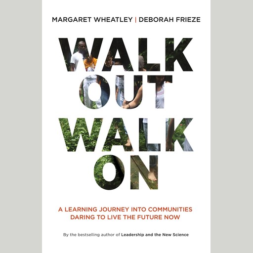 Walk Out Walk On, Deborah Frieze, Margaret Wheatley