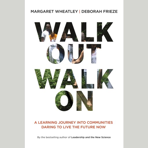 Walk Out Walk On, Deborah Frieze, Margaret Wheatley
