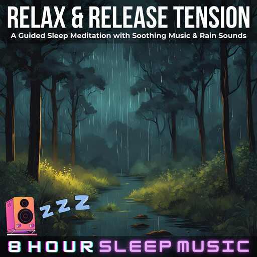 Relax & Release Tension: A Guided Sleep Meditation with Soothing Music & Gentle Rain Sounds, 8 Hour Sleep Music