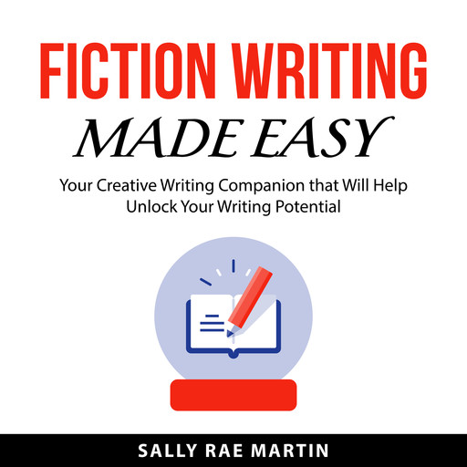 Fiction Writing Made Easy, Sally Rae Martin