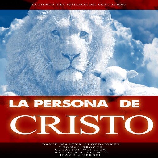 La Persona de Cristo, Octavius Winslow, Thomas Brooks, David Martyn Lloyd-Jones, William S. Plumer, Isaac Ambrose