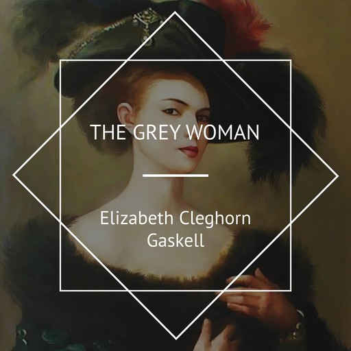 The Grey Woman, Elizabeth Gaskell