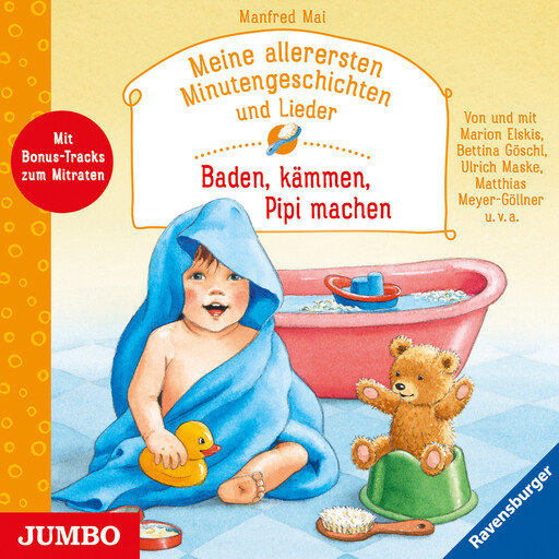 Meine allerersten Minutengeschichten und Lieder. Baden, kämmen, Pipi machen, Manfred Mai