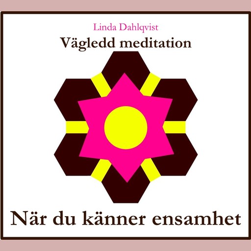 När du känner ensamhet - Vägledd meditation, Linda Dahlqvist