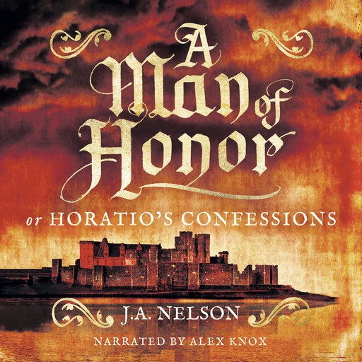 A Man of Honor, or Horatio's Confessions, J.A. Nelson