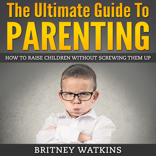 The Ultimate Guide To Parenting, Britney Watkins