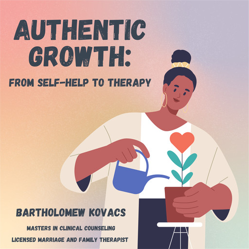 Authentic Growth, LMFT, MA, Bartholomew Kovacs