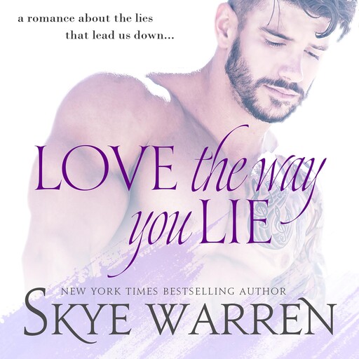 Love the Way You Lie, Skye Warren