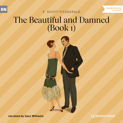 The Beautiful and Damned, Book 1 (Unabridged), Francis Scott Fitzgerald