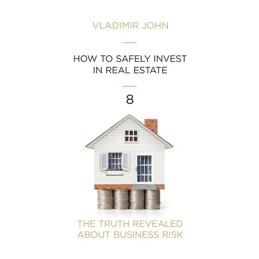 How to Safely Invest in Real Estate, Vladimir John