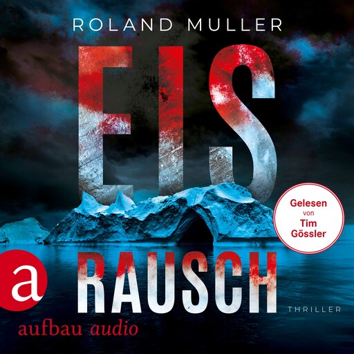 Eisrausch - Grönland-Reihe, Band 1 (Ungekürzt), Roland Müller