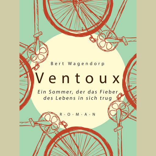 Ventoux - Ein Sommer, der das Fieber des Lebens in sich trug, Bert Wagendorp